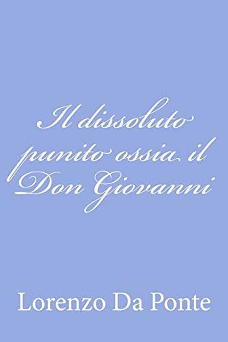 Il Dissoluto Punito Ossia Il Don Giovanni-..