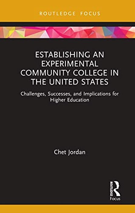 Establishing An Experimental Community College In The United States: Challenges, Successes, And Implications For Higher Education-..