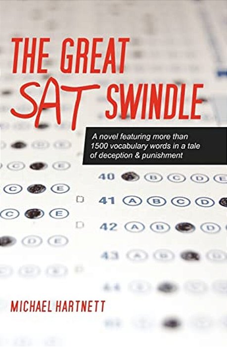 The Great Sat Swindle: A Novel Featuring More Than 1500 Vocabulary Words In A Tale Of Deception & Punishment-..