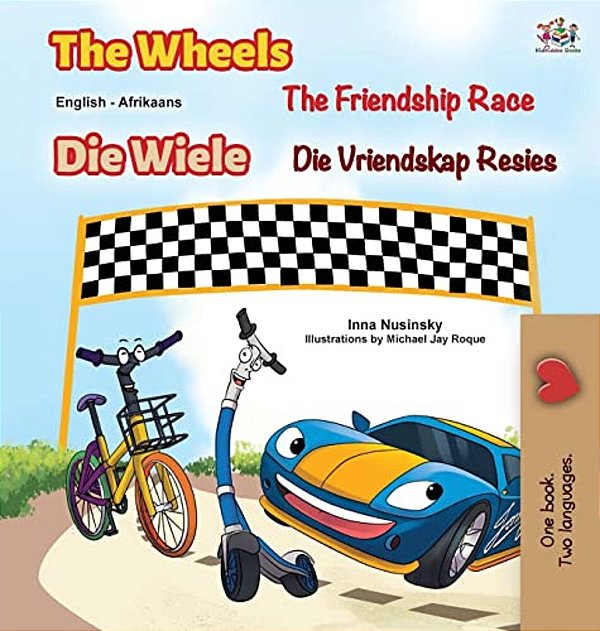 The Wheels The Friendship Race (English Afrikaans Bilingual Children's Book)-..