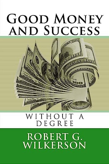 Good Money And Success Without A Degree-..