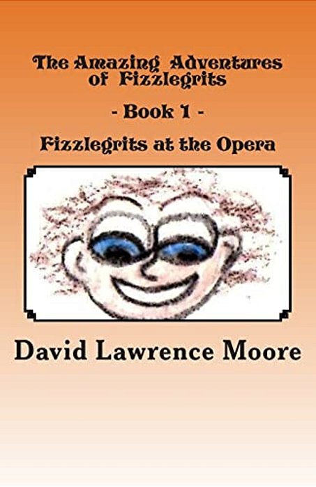 The Amazing Adventures Of Fizzlegrits - Book1 - Fizzlegrits At The Opera-..