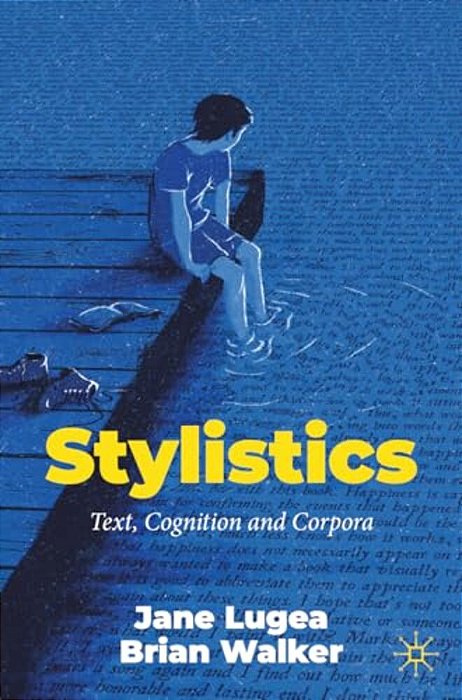 Stylistics: Text, Cognition And Corpora-..