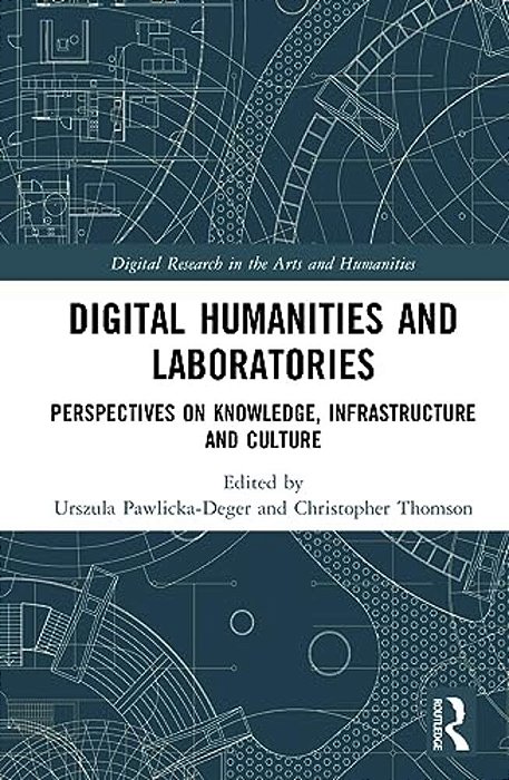 Digital Humanities And Laboratories: Perspectives On Knowledge, Infrastructure And Culture-..