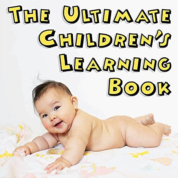 The Ultimate Children's Learning Book-..