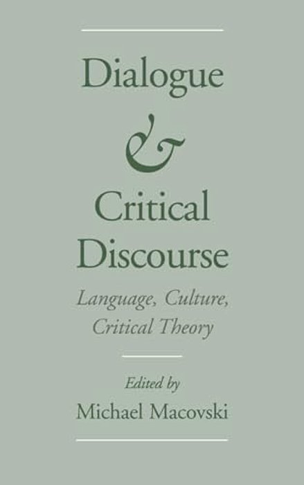 Dialogue And Critical Discourse: Language, Culture, Critical Theory-..