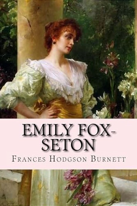 Emily Fox-Seton Frances Hodgson Burnett-..
