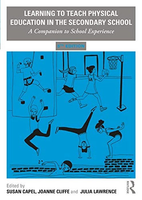 Learning To Teach Physical Education In The Secondary School: A Companion To School Experience-..