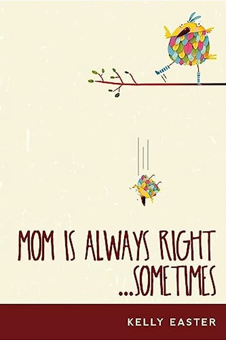 Mom Is Always Right... Sometimes-..
