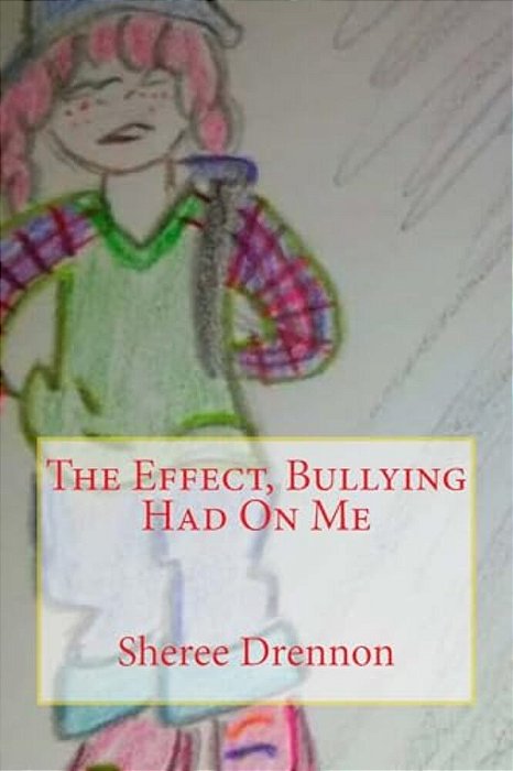 The Effect, Bullying Had On Me-..
