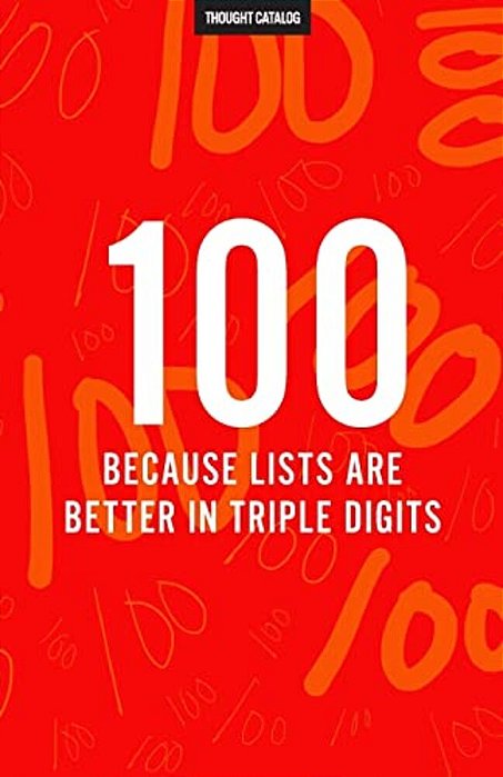 100 (Because Lists Are Better In Triple Digits)-..