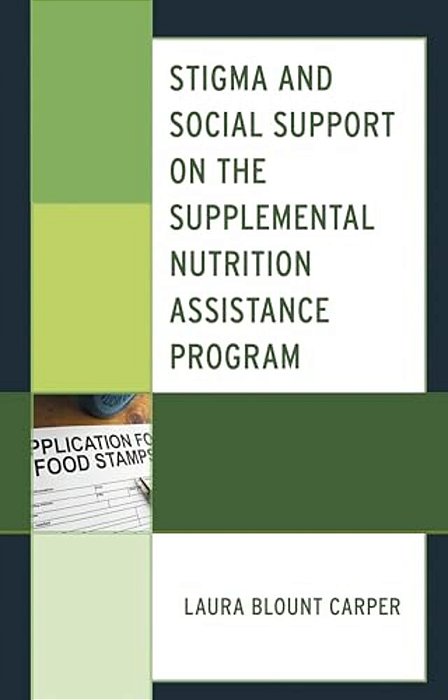 Stigma And Social Support On The Supplemental Nutrition Assistance Program-..