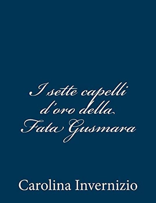 I Sette Capelli D'Oro Della Fata Gusmara-..