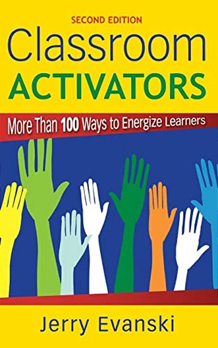 Classroom Activators: More Than 100 Ways To Energize Learners-..