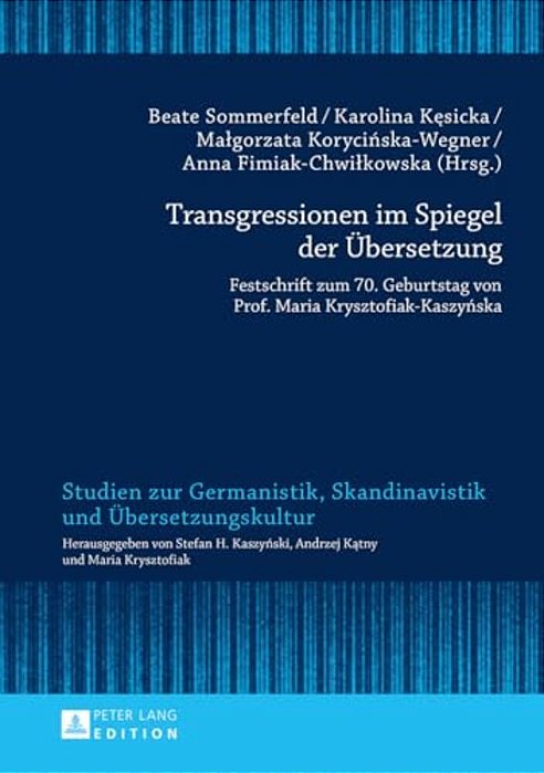 Transgressionen Im Spiegel Der Uebersetzung: Festschrift Zum 70. Geburtstag Von Prof. Maria Krysztofiak-Kaszynska-..