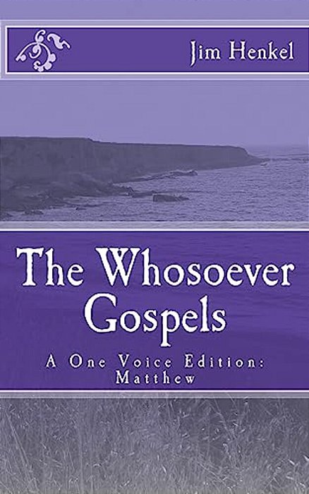 The Whosoever Gospels: A One Voice Edition: Matthew-..