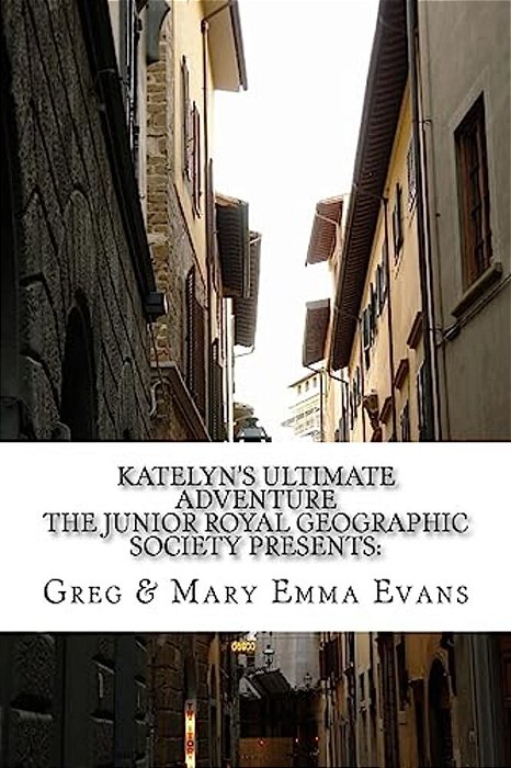 Katelyn's Ultimate Adventure: The Junior Royal Geographic Society Presents-..