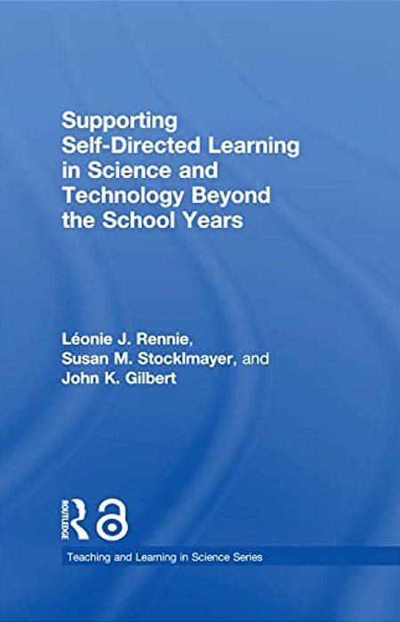 Supporting Self-Directed Learning In Science And Technology Beyond The School Years-..