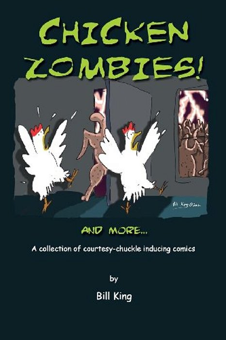 Chicken Zombies! And More...: A Collection Of Courtesy-Chuckle Inducing Comics-..