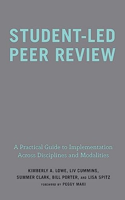 Student-Led Peer Review: A Practical Guide To Implementation Across Disciplines And Modalities-..