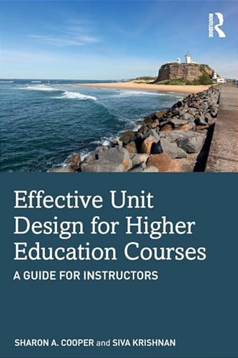 Effective Unit Design For Higher Education Courses: A Guide For Instructors-..
