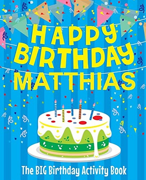 Happy Birthday Matthias - The Big Birthday Activity Book: Personalized Children's Activity Book-..