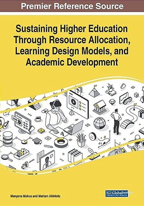 Sustaining Higher Education Through Resource Allocation, Learning Design Models, And Academic Development-..