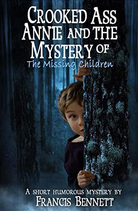 Crooked Ass Annie And The Mystery Of The Missing Children-..