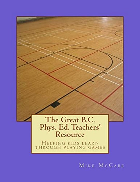 The Great British Columbia Phys. Ed. Teachers' Resource-..