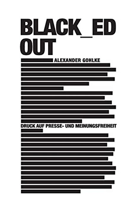 Black_ed Out: Druck Auf Presse- Und Meinungsfreiheit-..