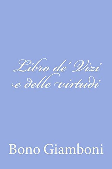 Libro De' Vizi E Delle Virtudi-..