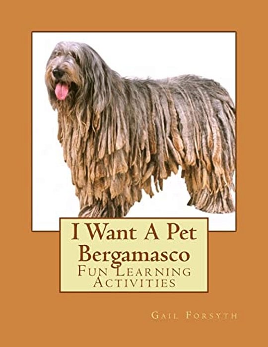 I Want A Pet Bergamasco: Fun Learning Activities-..