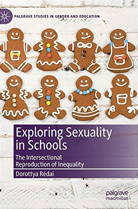 Exploring Sexuality In Schools: The Intersectional Reproduction Of Inequality-..
