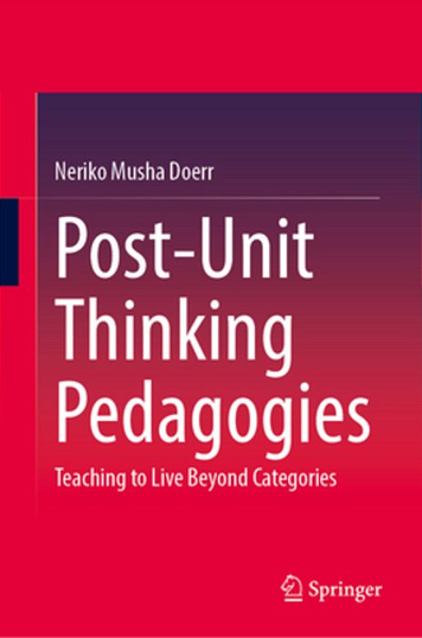 Post-Unit Thinking Pedagogies: Teaching To Live Beyond Categories-..