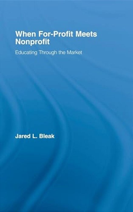 When For-Profit Meets Nonprofit: Educating Through The Market-..