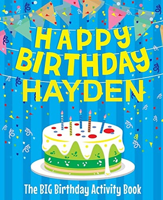 Happy Birthday Hayden - The Big Birthday Activity Book: (Personalized Children's Activity Book)-..