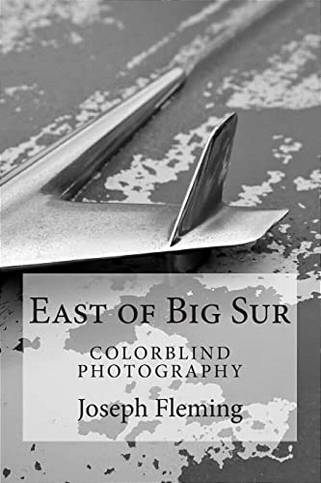 East Of Big Sur: Colorblind Black & White Photography-..