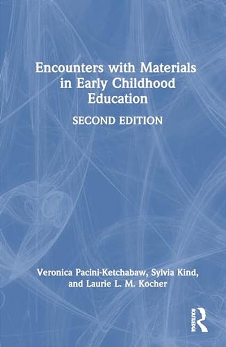Encounters With Materials In Early Childhood Education-..