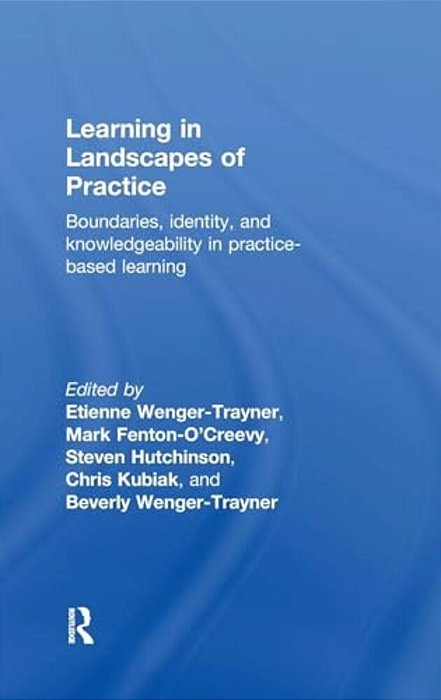 Learning In Landscapes Of Practice: Boundaries, Identity, And Knowledgeability In Practice-Based Learning-..