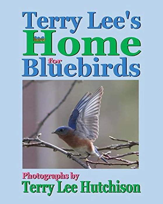 Terry Lee's Home For Bluebirds-..