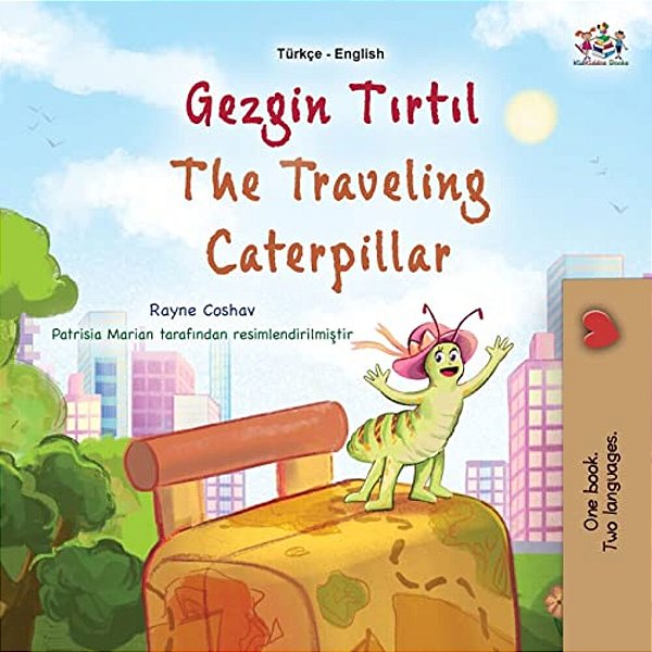 The Traveling Caterpillar (Turkish English Bilingual Book For Kids)-..