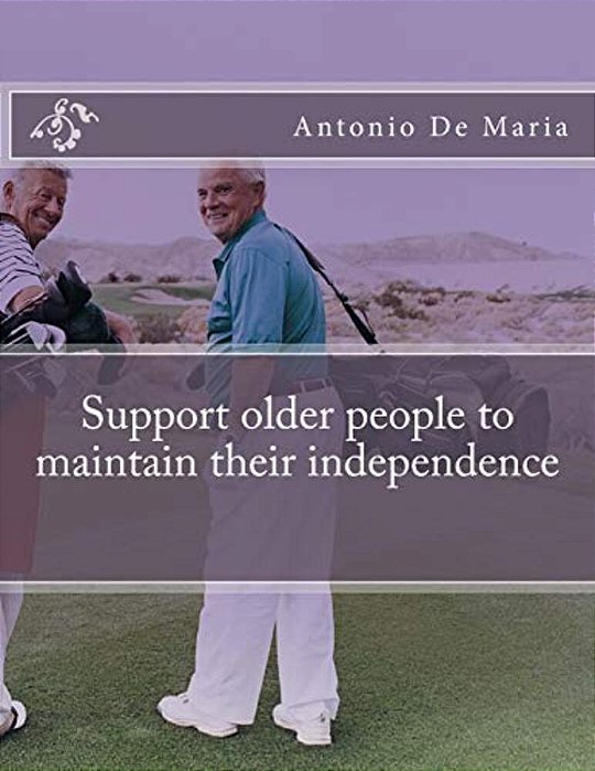 Support Older People To Maintain Their Independence-..
