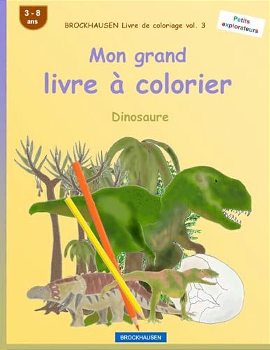 Brockhausen Livre De Coloriage Vol. 3 - Mon Grand Livre À Colorier: Dinosaure-..