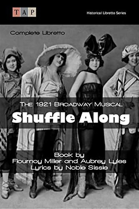 Shuffle Along: The 1921 Broadway Musical: Complete Libretto-..