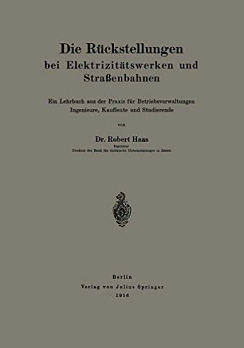Die Rückstellungen Bei Elektrizitätswerken Und Straßenbahnen: Ein Lehrbuch Aus Der Praxis Für Betriebsverwaltungen Ingenieure, Kaufleute Und Studieren-..