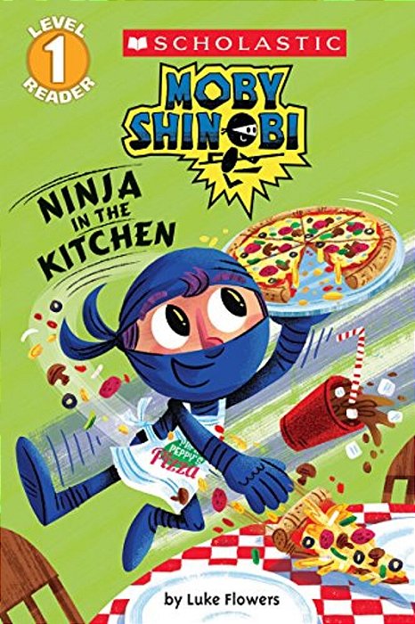 Ninja In The Kitchen (Moby Shinobi: Scholastic Reader, Level 1)-..