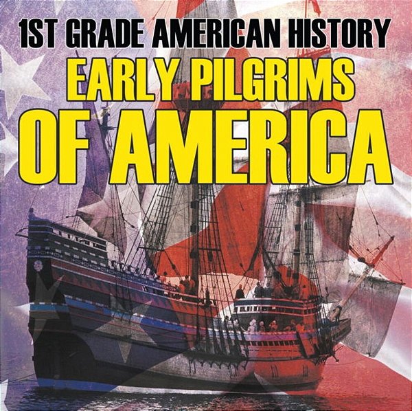 1ST Grade American History: Early Pilgrims Of America-..