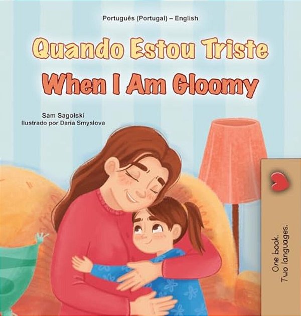When I Am Gloomy (Portuguese English Bilingual Children's Book - Portugal)-..
