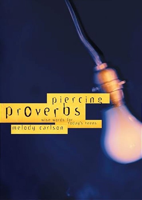 Piercing Proverbs: Wise Words For Today's Generation-..
