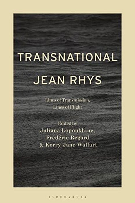 Transnational Jean Rhys: Lines Of Transmission, Lines Of Flight-..